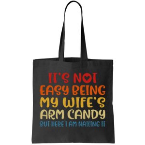 It's Not Easy Being My wife's Arm Candy Fathers Day Tote Bag