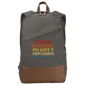 It's Not Easy Being My wife's Arm Candy Fathers Day Cotton Canvas Backpack