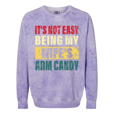 It's Not Easy Being My Wife's Arm Candy Funny Saying Colorblast Crewneck Sweatshirt