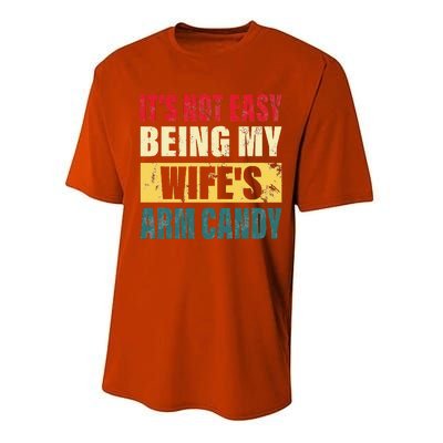 It's Not Easy Being My Wife's Arm Candy Funny Saying Performance Sprint T-Shirt