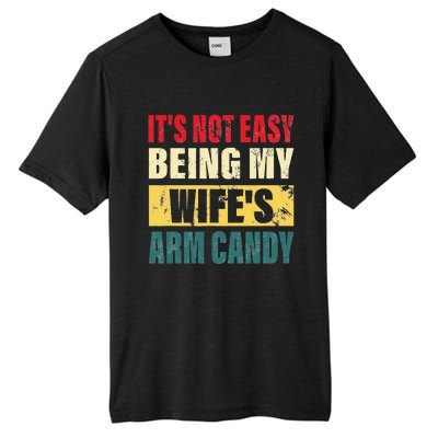 It's Not Easy Being My Wife's Arm Candy Funny Saying Tall Fusion ChromaSoft Performance T-Shirt