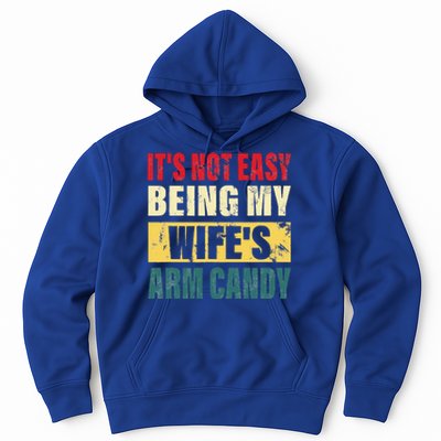 It's Not Easy Being My Wife's Arm Candy Funny Saying Hoodie