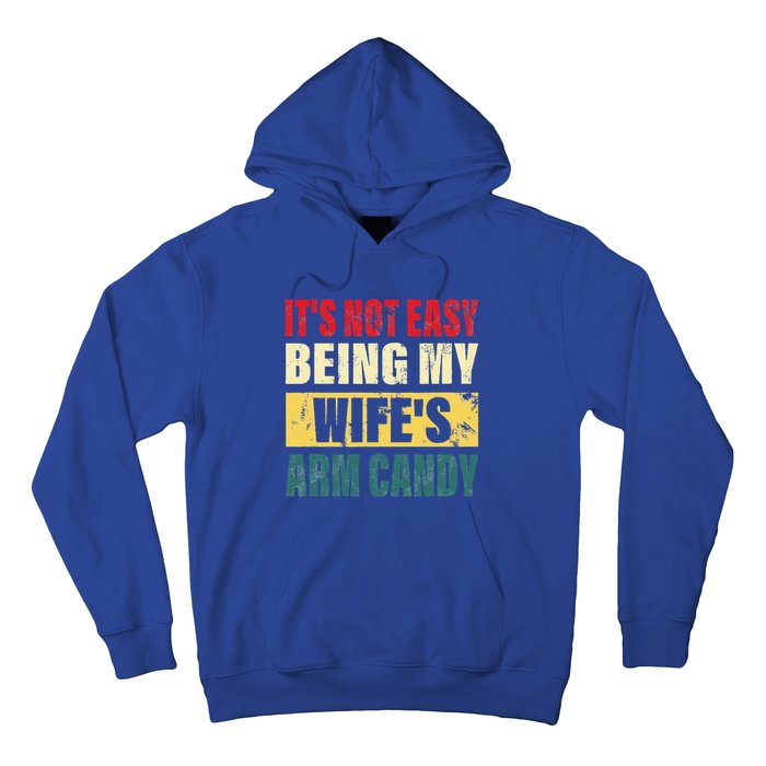 It's Not Easy Being My Wife's Arm Candy Funny Saying Hoodie