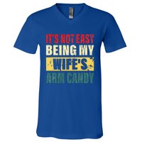 It's Not Easy Being My Wife's Arm Candy Funny Saying V-Neck T-Shirt