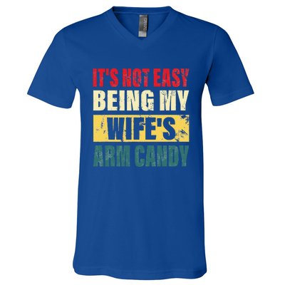 It's Not Easy Being My Wife's Arm Candy Funny Saying V-Neck T-Shirt