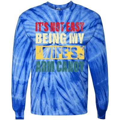 It's Not Easy Being My Wife's Arm Candy Funny Saying Tie-Dye Long Sleeve Shirt