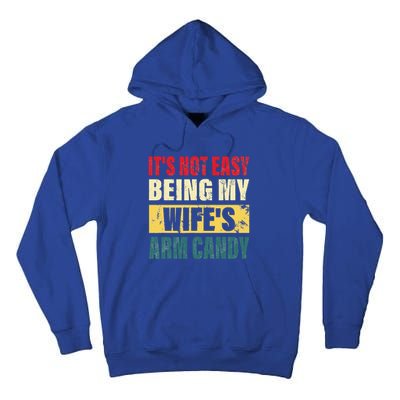 It's Not Easy Being My Wife's Arm Candy Funny Saying Tall Hoodie