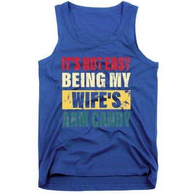 It's Not Easy Being My Wife's Arm Candy Funny Saying Tank Top