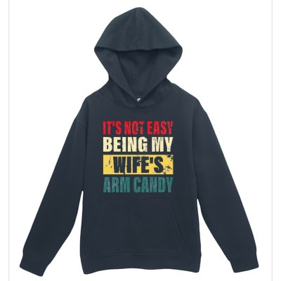 It's Not Easy Being My Wife's Arm Candy Funny Saying Urban Pullover Hoodie