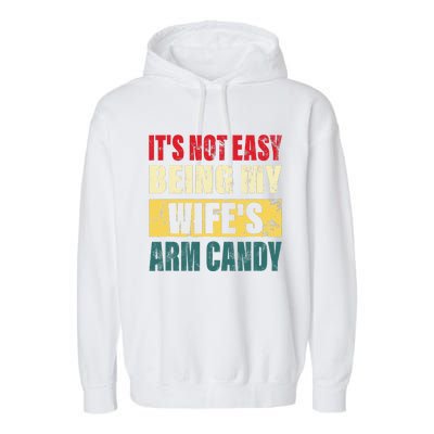 It's Not Easy Being My Wife's Arm Candy Funny Saying Garment-Dyed Fleece Hoodie