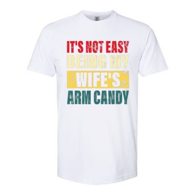 It's Not Easy Being My Wife's Arm Candy Funny Saying Softstyle CVC T-Shirt