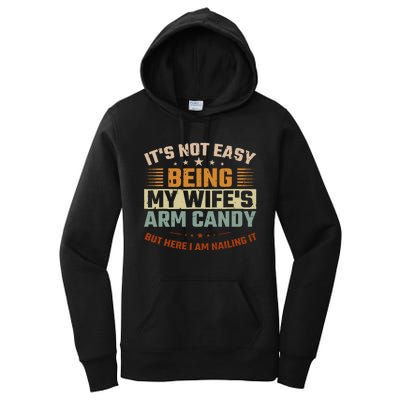 It's Not Easy Being My Wife's Arm Candy Here I Am Nailing It Women's Pullover Hoodie