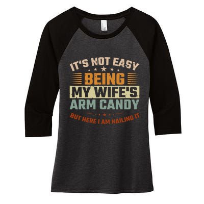 It's Not Easy Being My Wife's Arm Candy Here I Am Nailing It Women's Tri-Blend 3/4-Sleeve Raglan Shirt