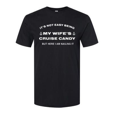 Its Not Easy Being My WifeS Cruise Candy But Here I Am Softstyle® CVC T-Shirt