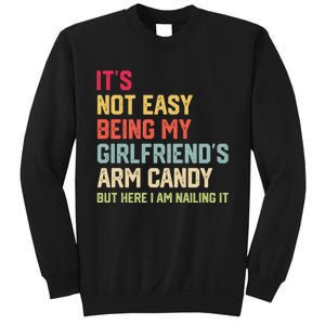 Its Not Easy Being My Girlfriends Arm Candy Retro Sweatshirt