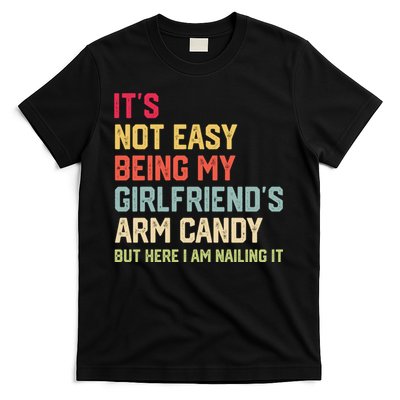 Its Not Easy Being My Girlfriends Arm Candy Retro T-Shirt