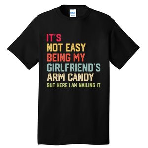 Its Not Easy Being My Girlfriends Arm Candy Retro Tall T-Shirt