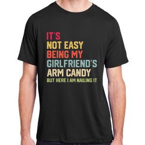 Its Not Easy Being My Girlfriends Arm Candy Retro Adult ChromaSoft Performance T-Shirt