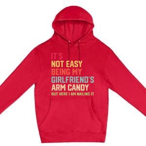 Its Not Easy Being My Girlfriends Arm Candy Retro Premium Pullover Hoodie