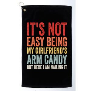 Its Not Easy Being My Girlfriends Arm Candy Retro Platinum Collection Golf Towel