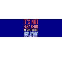 Its Not Easy Being My Girlfriends Arm Candy Retro Bumper Sticker