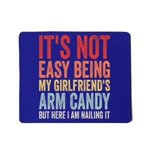 Its Not Easy Being My Girlfriends Arm Candy Retro Mousepad