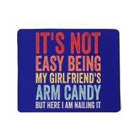 Its Not Easy Being My Girlfriends Arm Candy Retro Mousepad