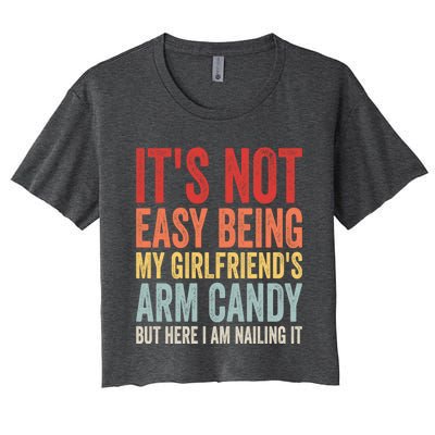 Its Not Easy Being My Girlfriends Arm Candy Retro Women's Crop Top Tee