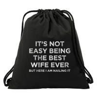 ItS Not Easy Being The Best Wife Ever But Here I Am Nailing Drawstring Bag