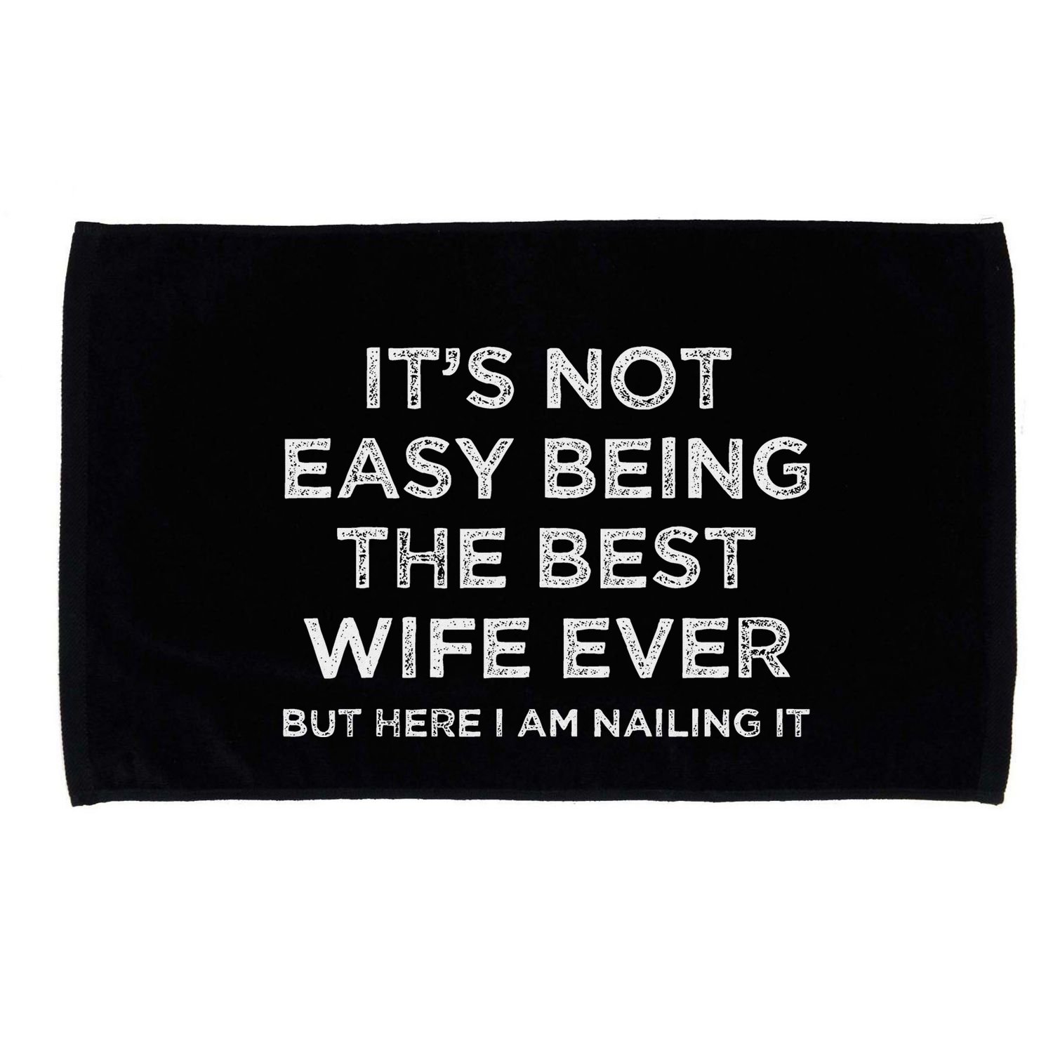 ItS Not Easy Being The Best Wife Ever But Here I Am Nailing Microfiber Hand Towel