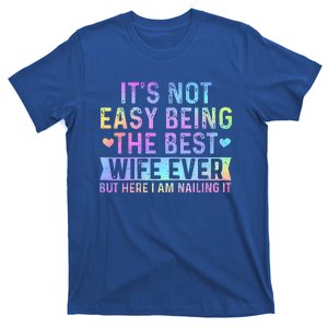 ItS Not Easy Being The Best Wife Ever T-Shirt