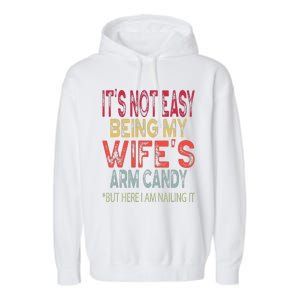 It's Not Easy Being My Wifes Arm Candy Father's Day Husband  Garment-Dyed Fleece Hoodie