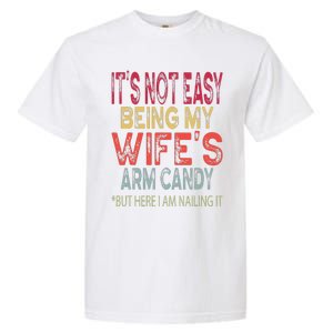 It's Not Easy Being My Wifes Arm Candy Father's Day Husband  Garment-Dyed Heavyweight T-Shirt