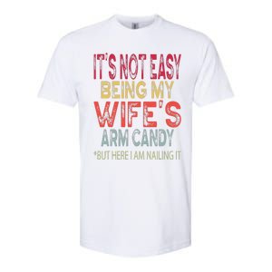 It's Not Easy Being My Wifes Arm Candy Father's Day Husband  Softstyle CVC T-Shirt