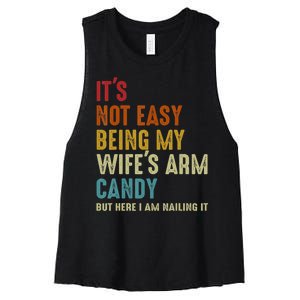 It's Not Easy Being My Wife's Arm Candy Women's Racerback Cropped Tank