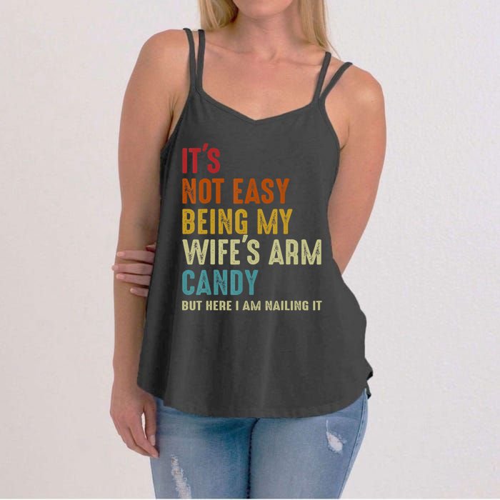 It's Not Easy Being My Wife's Arm Candy Women's Strappy Tank