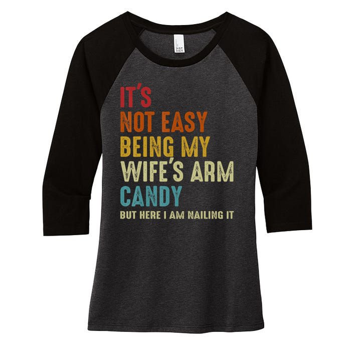 It's Not Easy Being My Wife's Arm Candy Women's Tri-Blend 3/4-Sleeve Raglan Shirt