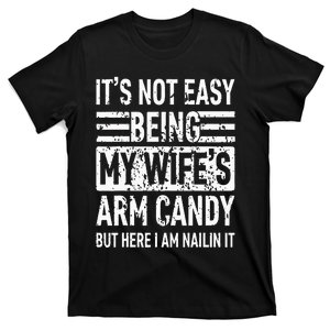 Its Not Easy Being My WifeS Arm Candy T-Shirt