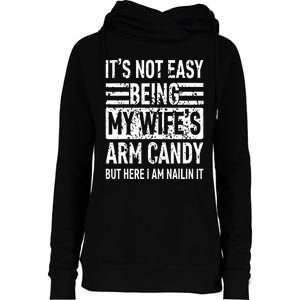 Its Not Easy Being My WifeS Arm Candy Womens Funnel Neck Pullover Hood