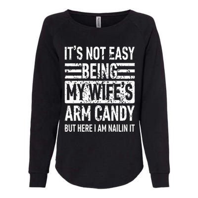 Its Not Easy Being My WifeS Arm Candy Womens California Wash Sweatshirt