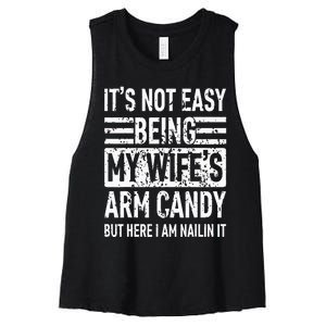 Its Not Easy Being My WifeS Arm Candy Women's Racerback Cropped Tank