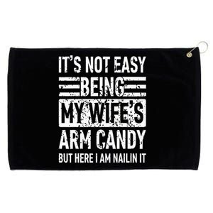 Its Not Easy Being My WifeS Arm Candy Grommeted Golf Towel