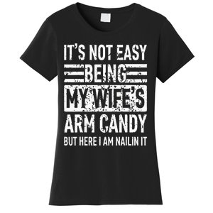 Its Not Easy Being My WifeS Arm Candy Women's T-Shirt