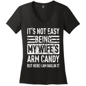 Its Not Easy Being My WifeS Arm Candy Women's V-Neck T-Shirt