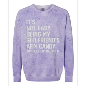 It's Not Easy Being My Girlfriend's Arm Candy Fathers Day Colorblast Crewneck Sweatshirt