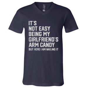 It's Not Easy Being My Girlfriend's Arm Candy Fathers Day V-Neck T-Shirt