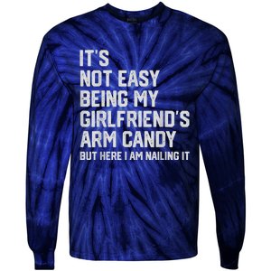 It's Not Easy Being My Girlfriend's Arm Candy Fathers Day Tie-Dye Long Sleeve Shirt