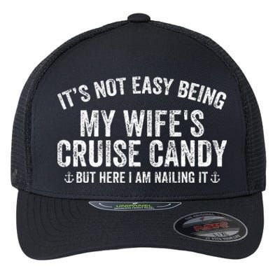 ItS Not Easy Being My WifeS Cruise Candy But Here I Am Flexfit Unipanel Trucker Cap