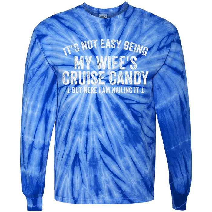 ItS Not Easy Being My WifeS Cruise Candy But Here I Am Tie-Dye Long Sleeve Shirt