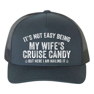 ItS Not Easy Being My WifeS Cruise Candy But Here I Am Yupoong Adult 5-Panel Trucker Hat